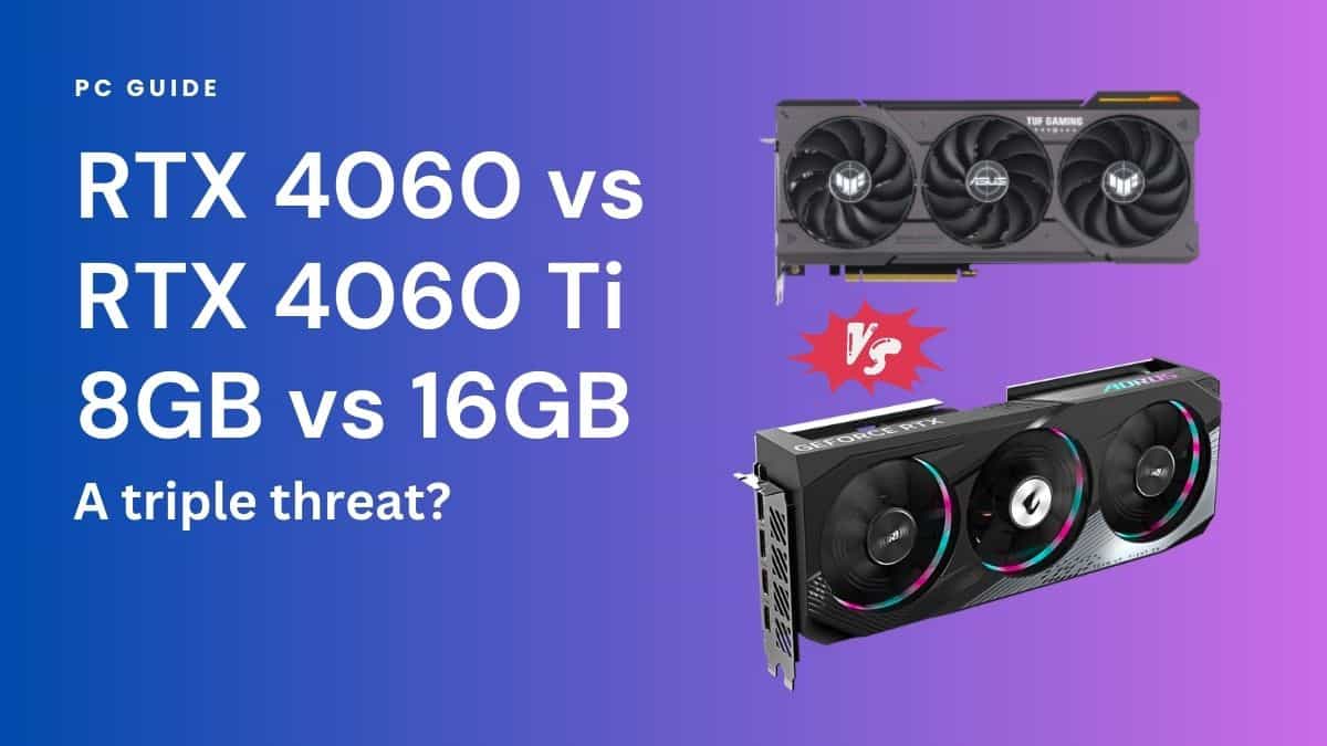 Nvidia RTX 4060 Ti vs RTX 4060: Which GPU should you buy?