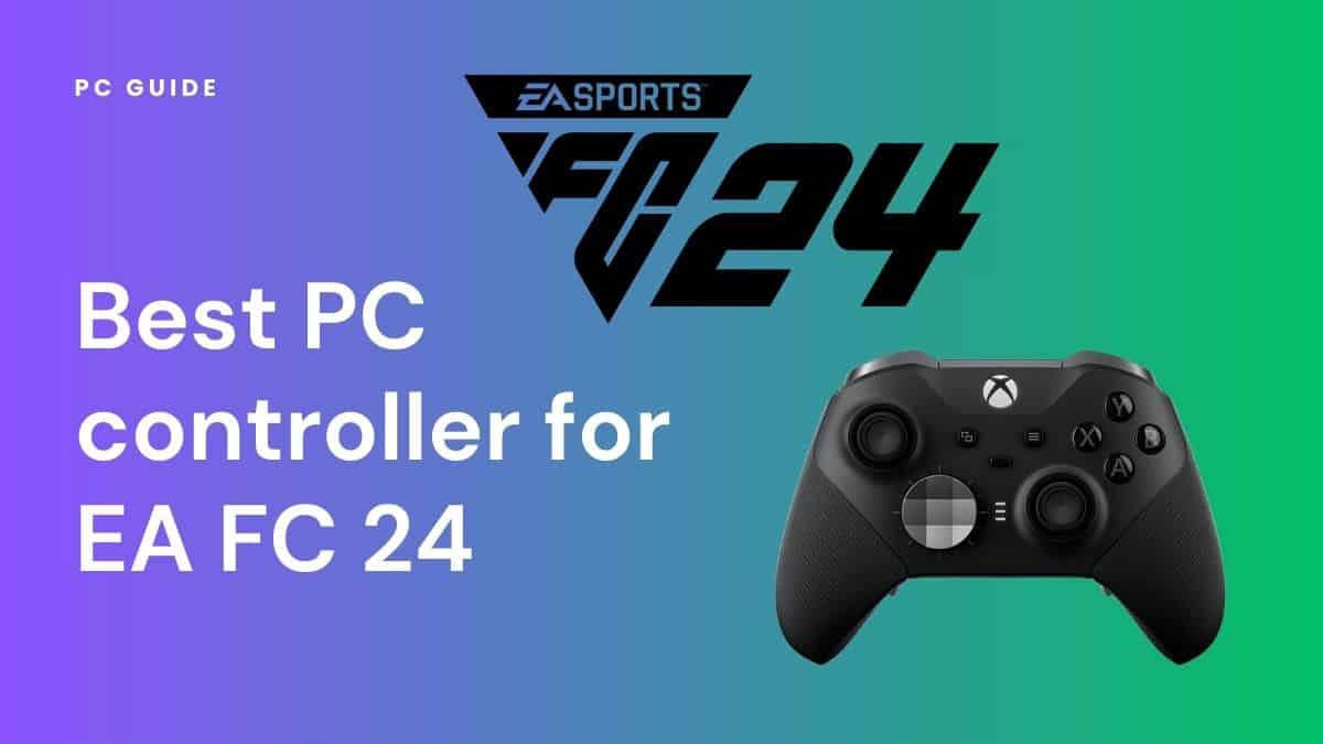 PC picks PC top FC 24: - Guide EA Best our controller for