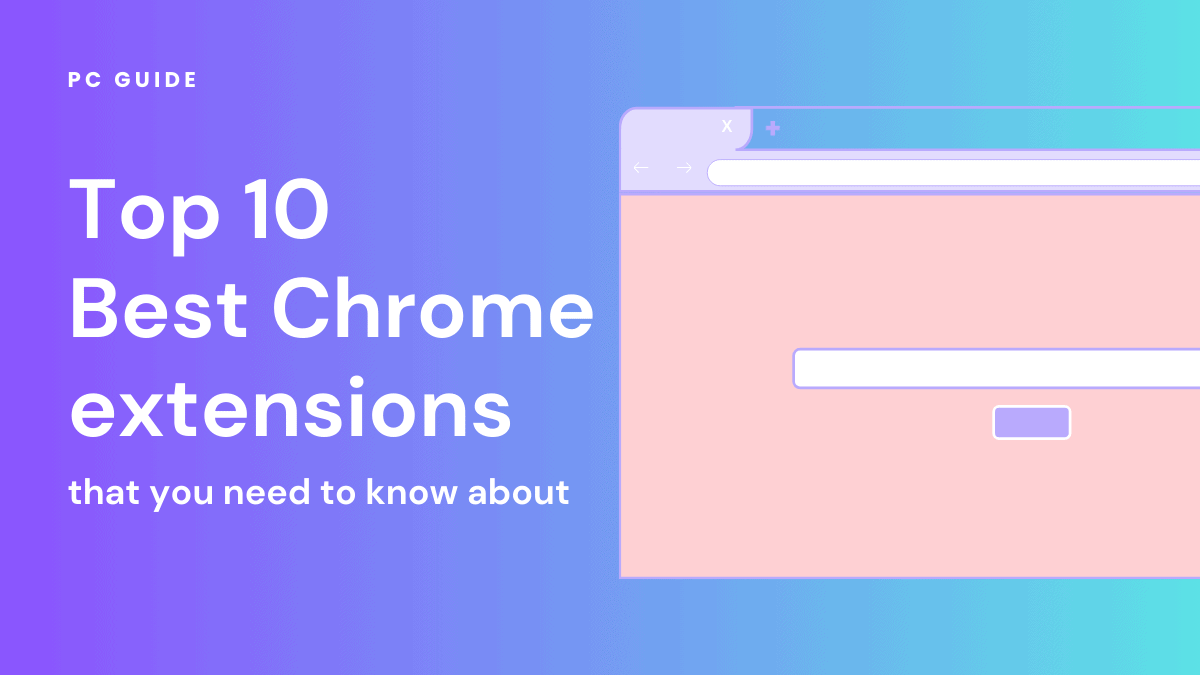 Top 10 Best Chrome extensions - PC Guide