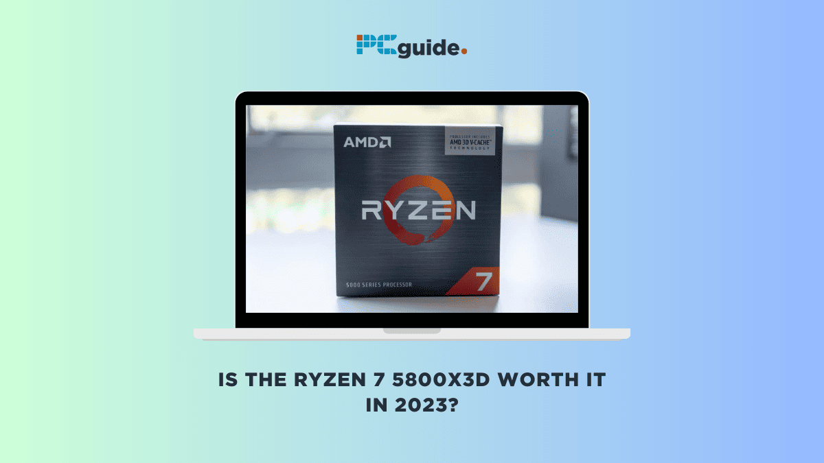 https://www.pcguide.com/wp-content/uploads/2023/11/Is-the-Ryzen-7-5800X3D-worth-it-in-2023.png