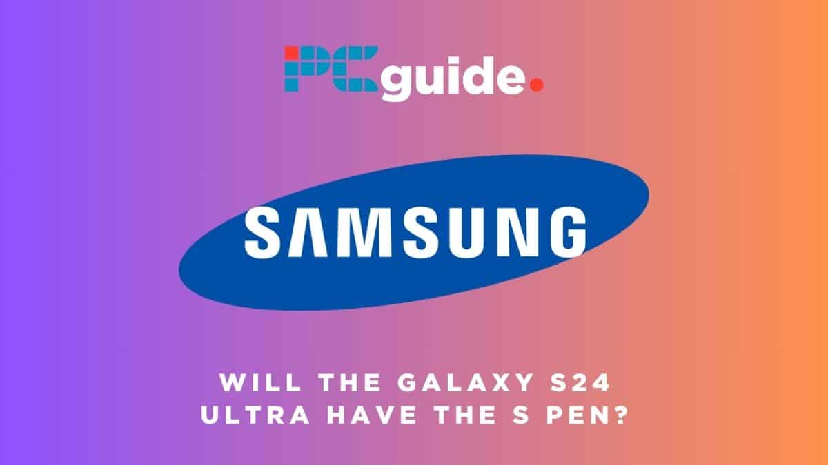 Samsung Galaxy S24 Ultra flat screen design will improve the S Pen